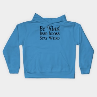 Be Kind, Read Books, Stay Weird - Black Text Kids Hoodie